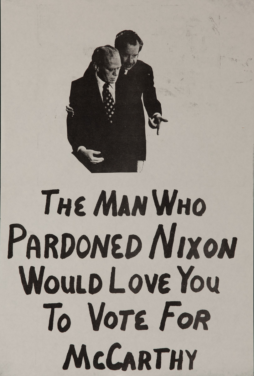 The Man Who Pardoned Nixon Would Love You to Vote For McCarthy Original American Political Protest Poster