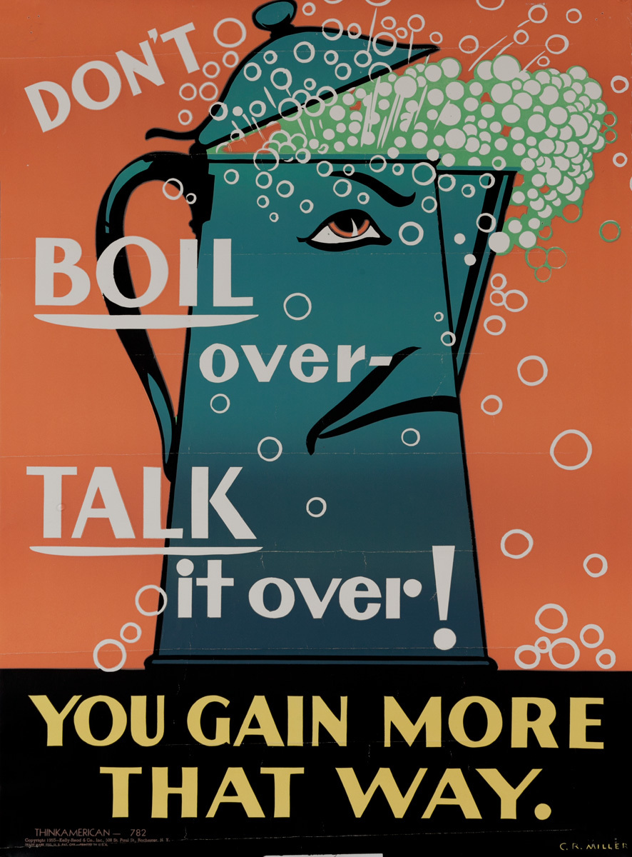 Don't Boil Over, Talk It Over, You Gain More That Way, Think American Work Motivation Poster