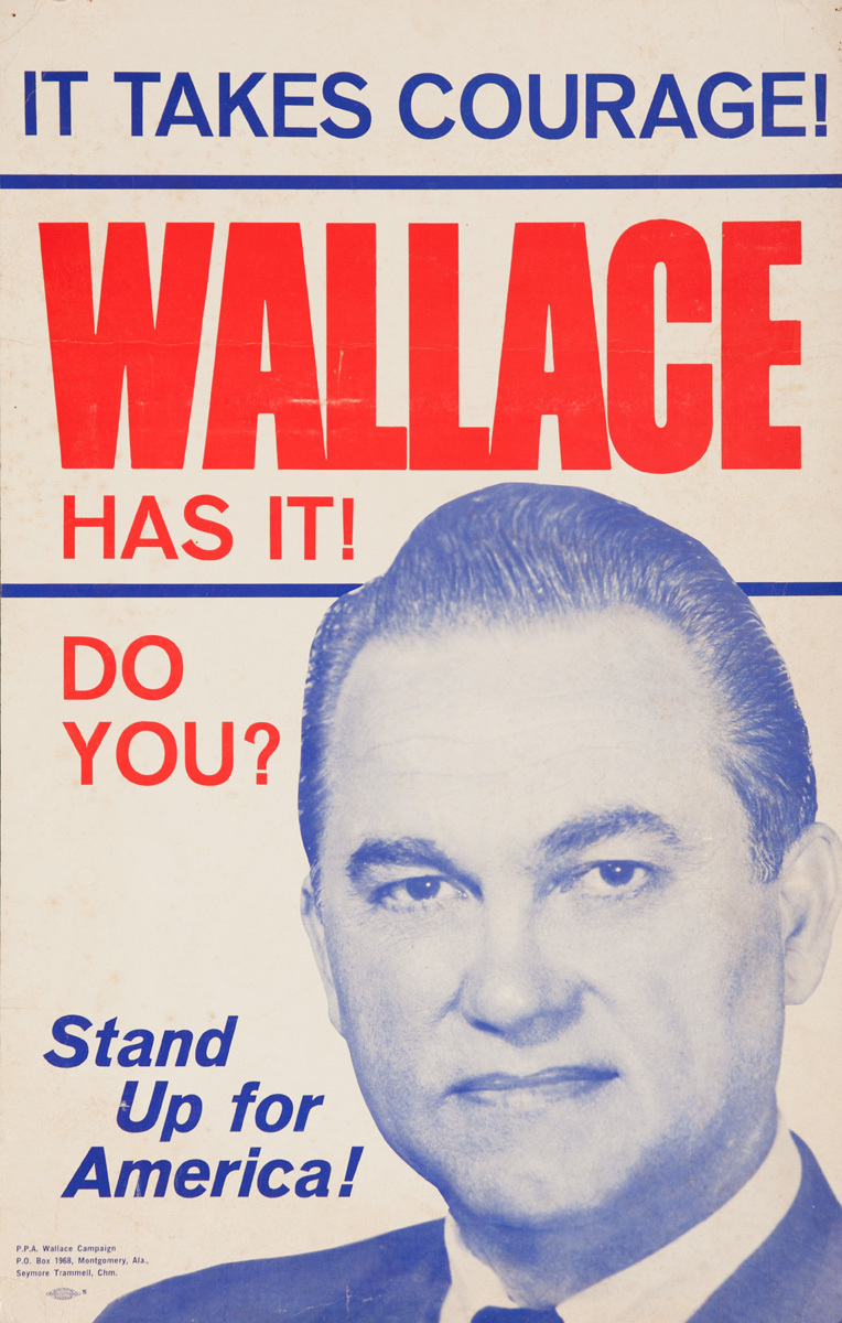 It Takes Courage! Wallace Has it! Do You? Stand Up for America. Original Presidantial Campaign Poster