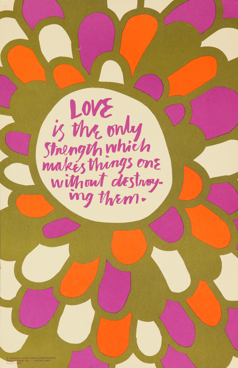 Original Argus Communications Mid Century Poster, Love is the Only Strength Which Makes Things one Without Destroying Them