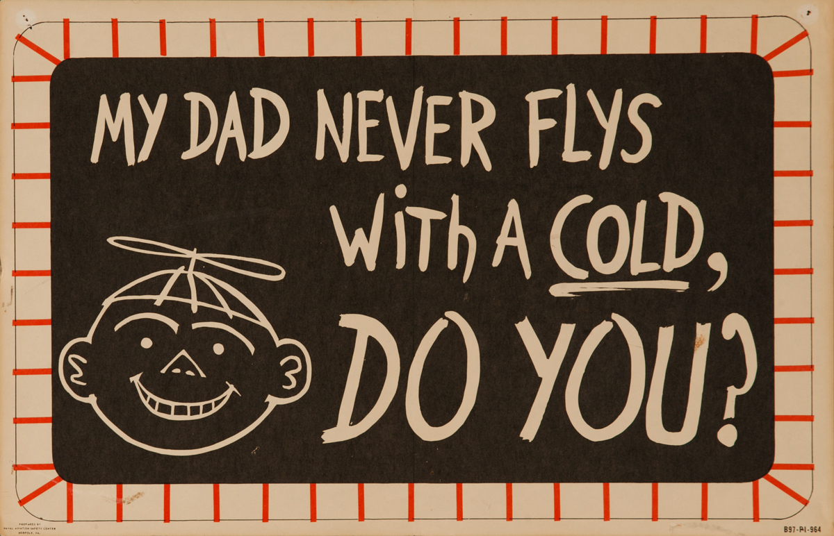 Original Vietnam War Era  Military Flight Safety Poster, "My Dad Never Flys With a Cold, Do You?"