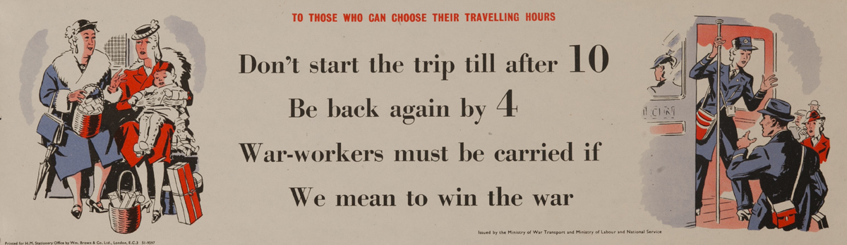 Don’t start the trip till after 10. Be back again by 4. War workers must be carried if we mean to end the war, Original British WWII Poster