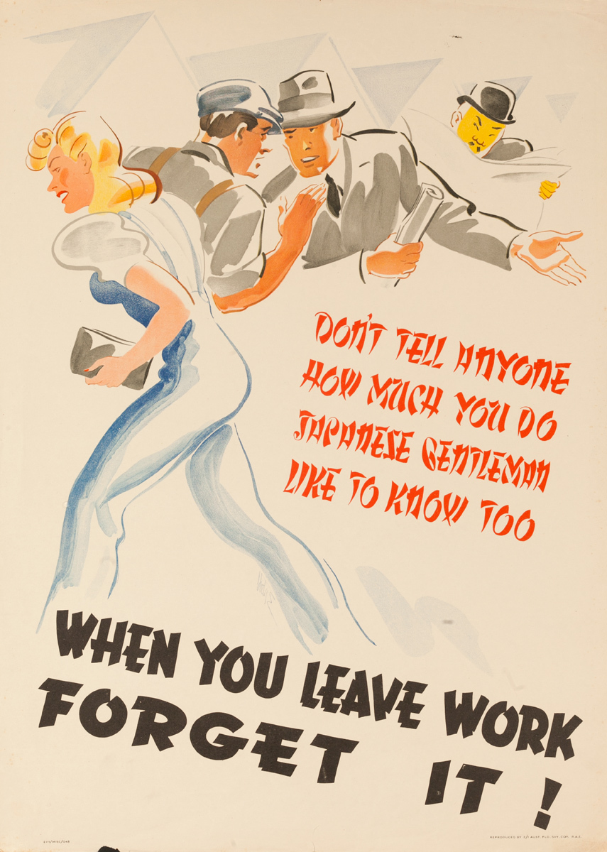 Don’t tell anyone how much you do, Japanese gentleman like to know too, When You Leave Work Forget It!, Original Australian WWII Poster