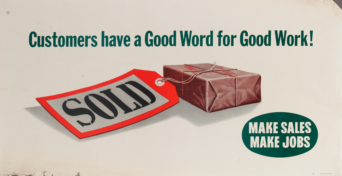 Customers have a Good Word for Good Work! Make Sales Make Jobs, Original American Work Incentive Poster