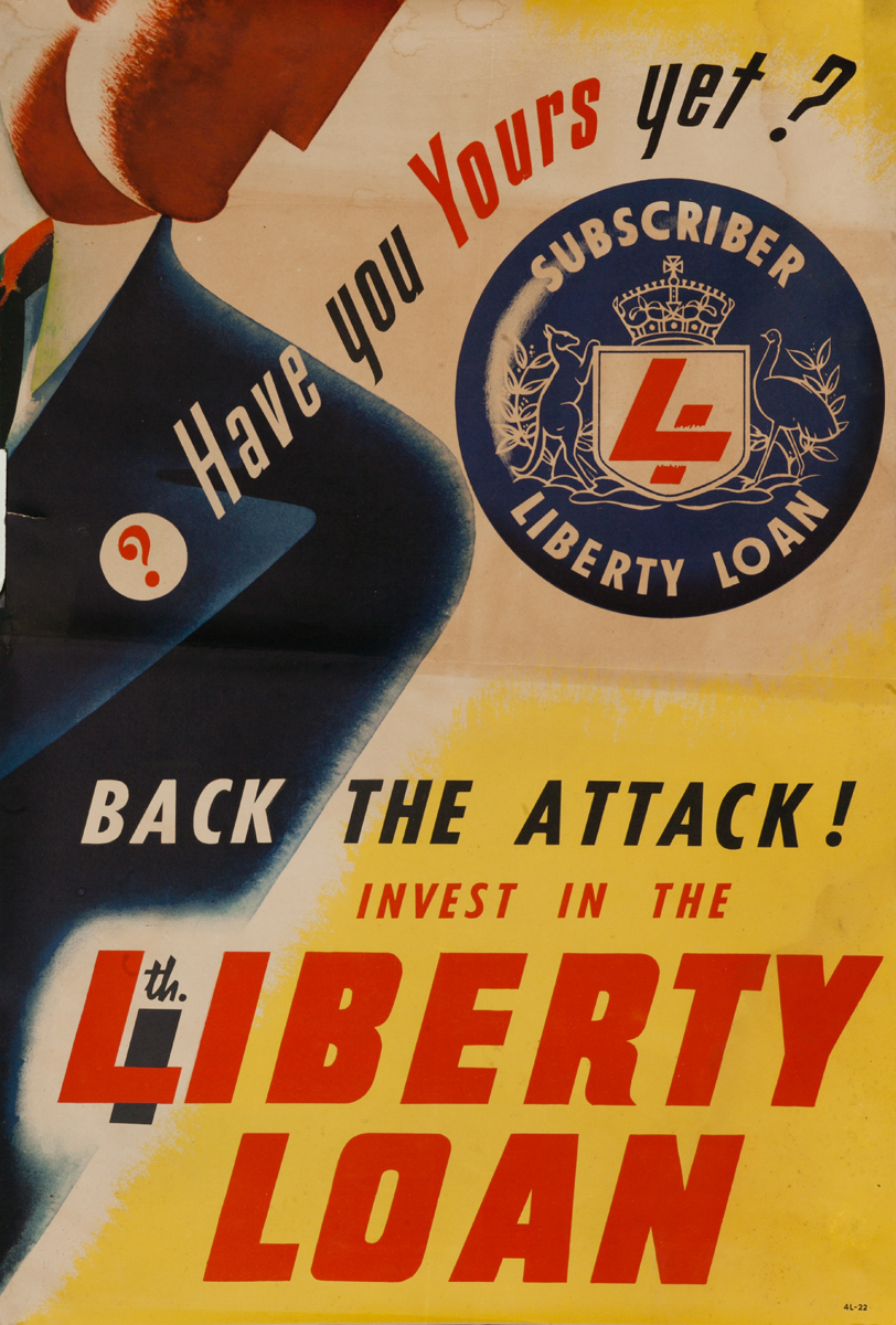 Have Your Yours Yet?, Back The Attack, Invest in the 4th Liberty Loan, Original WWII Australian Bond Poster