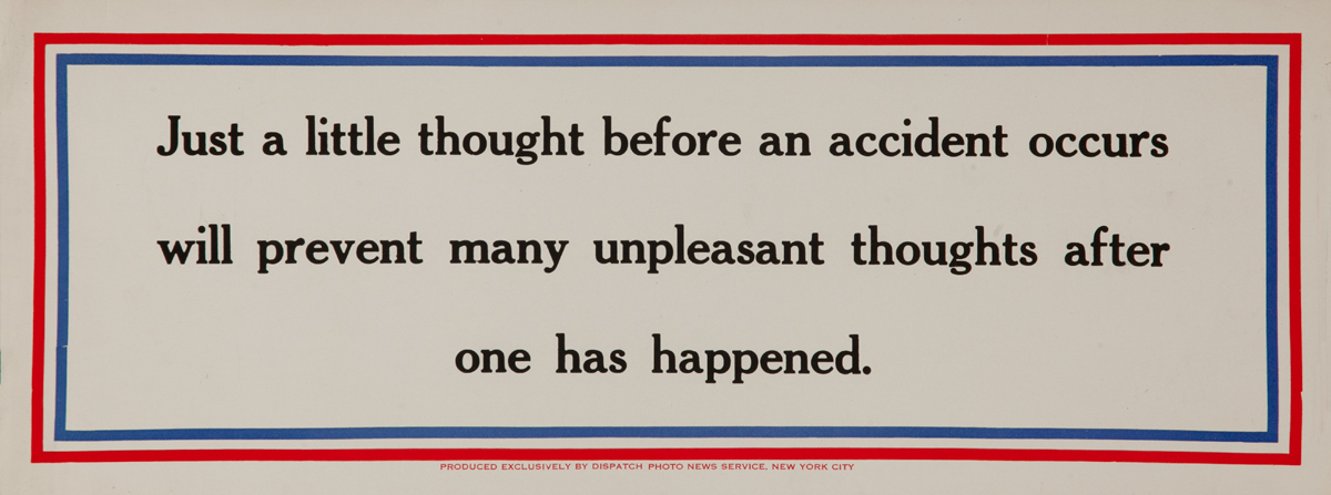 Just a little thouhgt before an accident occurs will prevent many unpleasant thoughts after one has happened. , WWII Motivational Poster