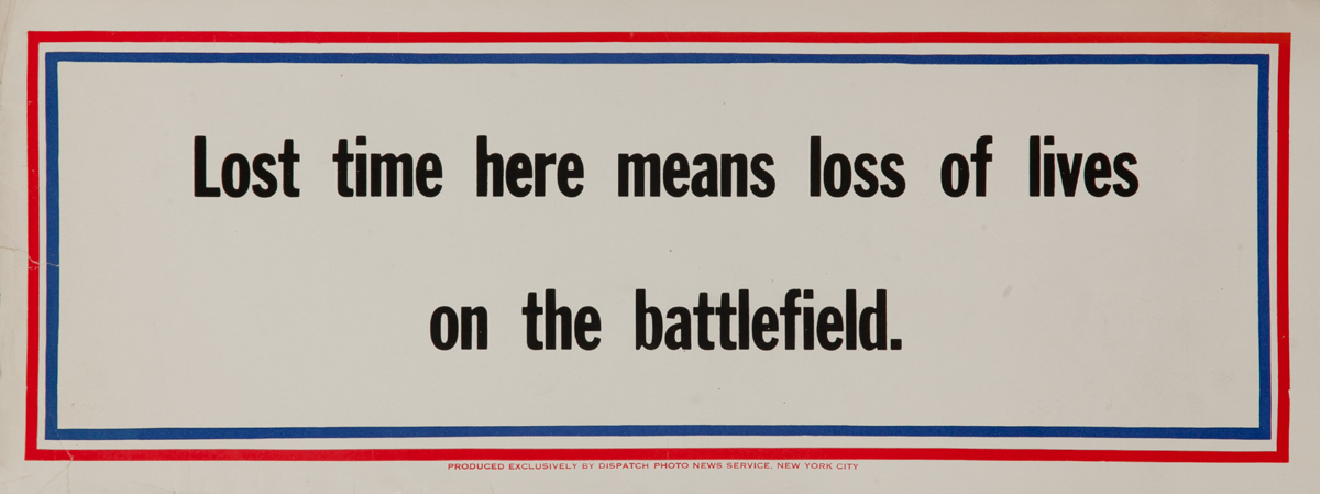 Lost time here means loss of lives on the battlefield. WWII Motivational Poster