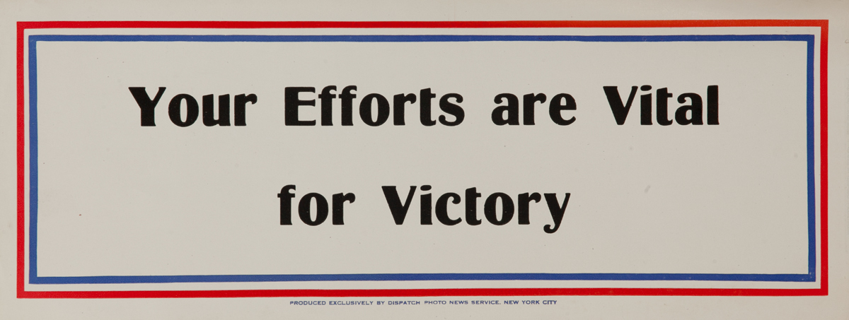 Your efforts are vital for Victory, WWII Motivational Poster