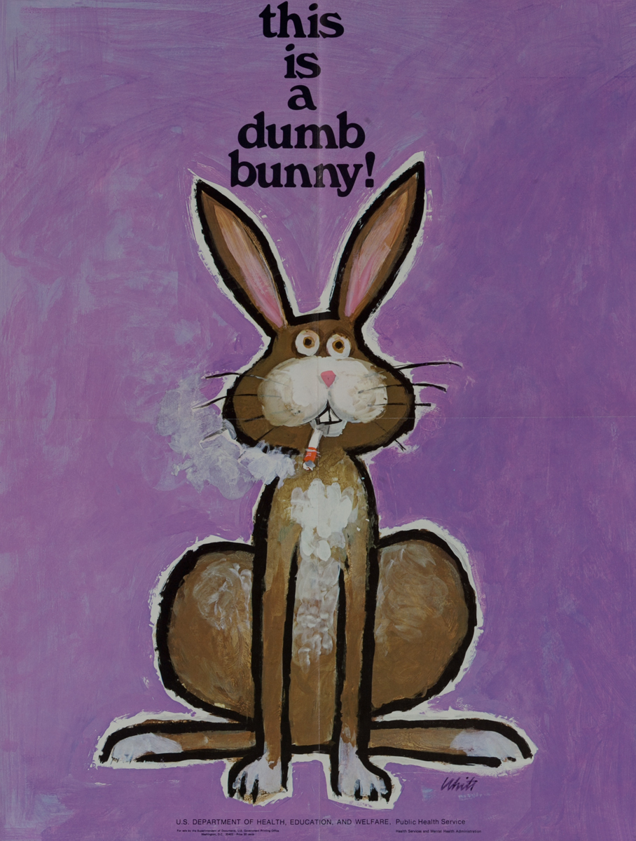 This is a dumb bunny!<br>Original Anti Smoking Poster