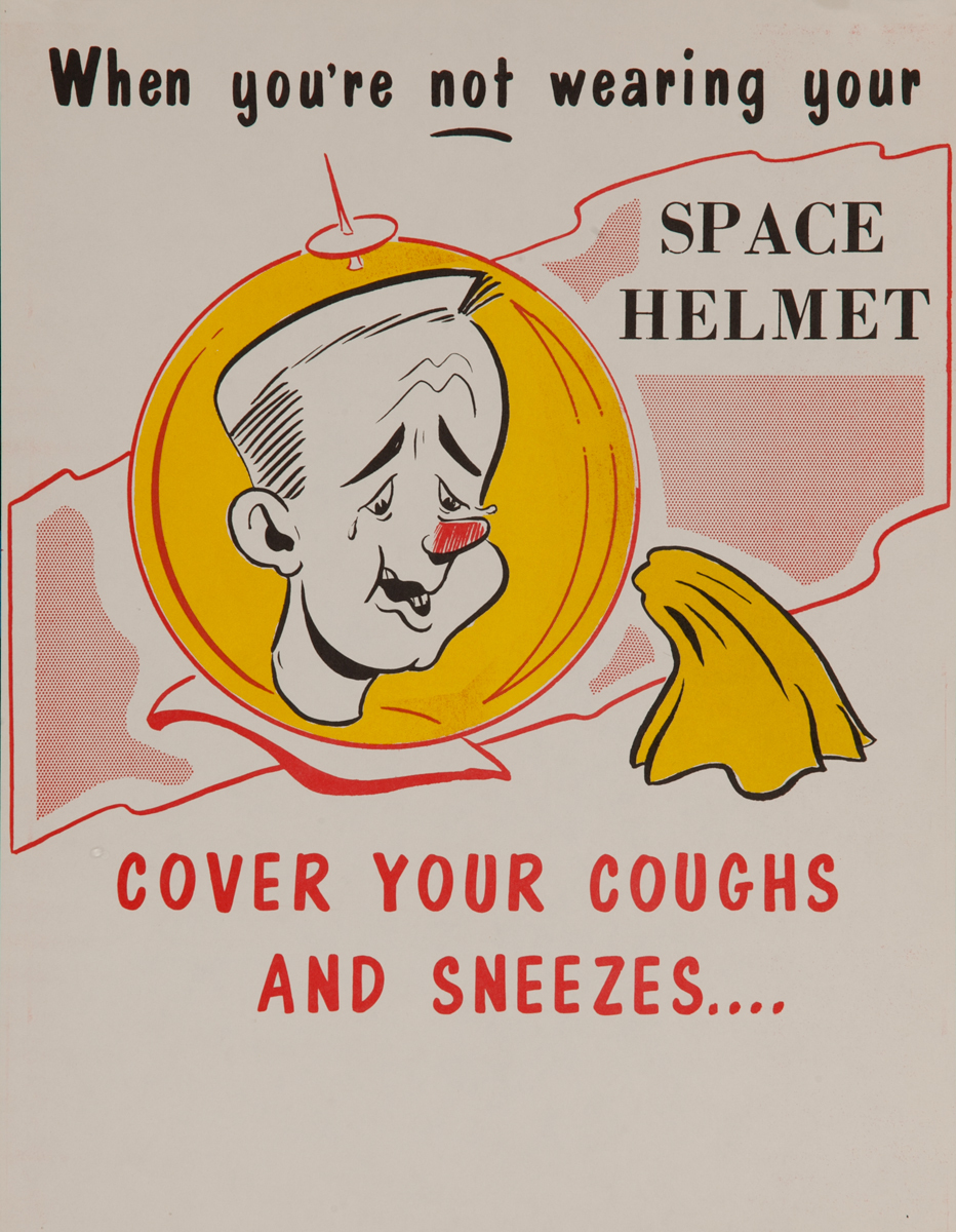 When you're not wearing your Space Helmet Cover Your Coughs and Sneezes<br>American Health Poster