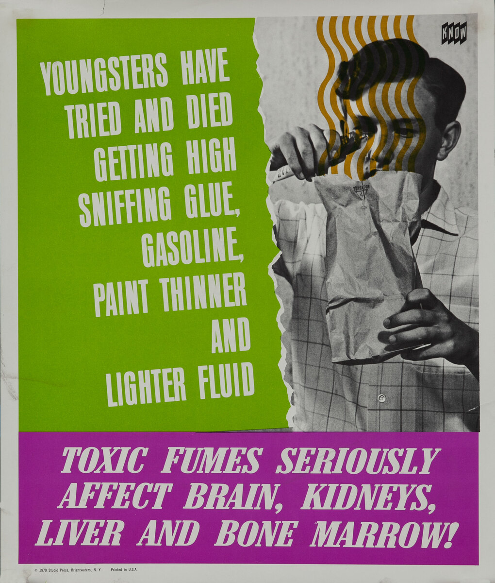 KNOW Youngsters have tried and died getting high sniffing glue, gasoline, paint thinner and lighter fluid