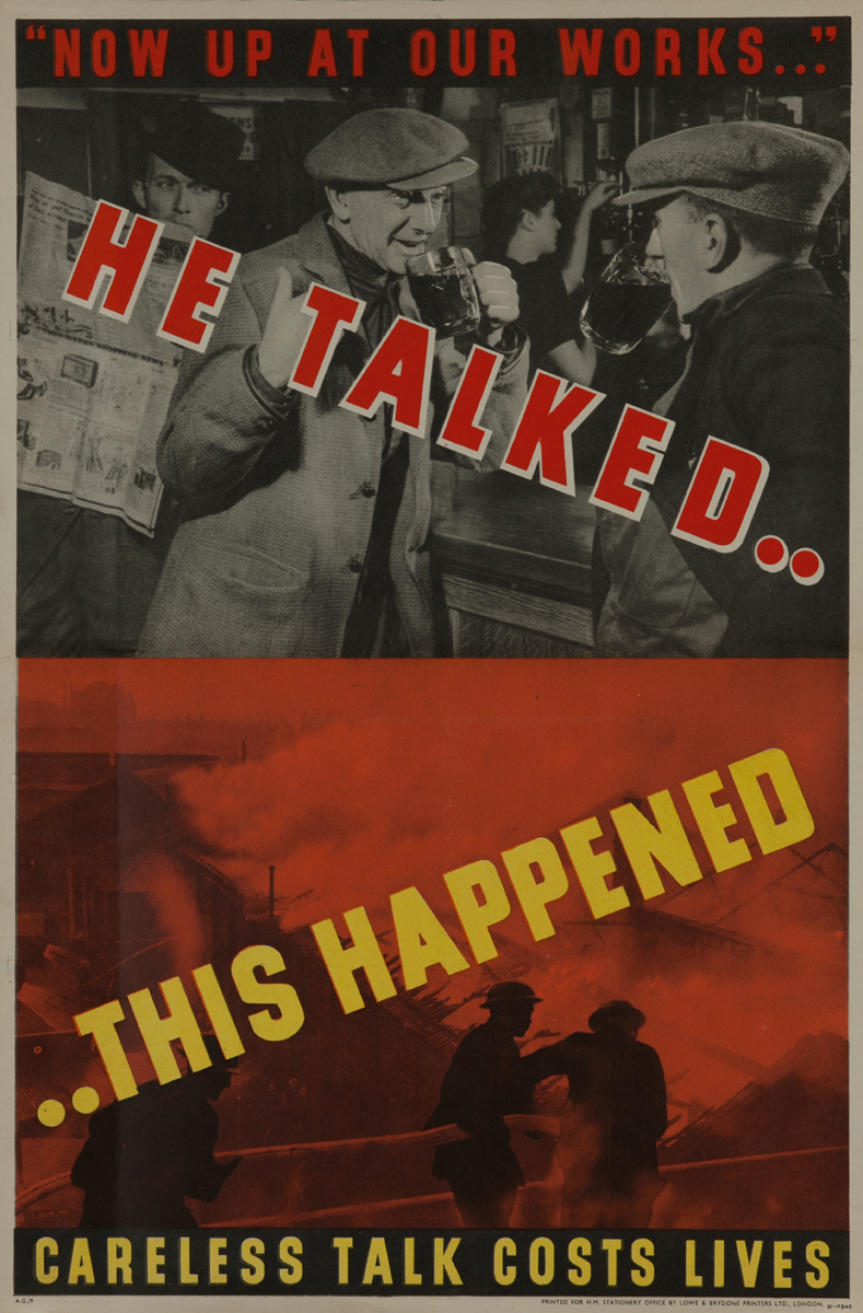 He Talked.. This Happened, British WWII Poster<br>Now up at our works.. Carless talk costs lives.