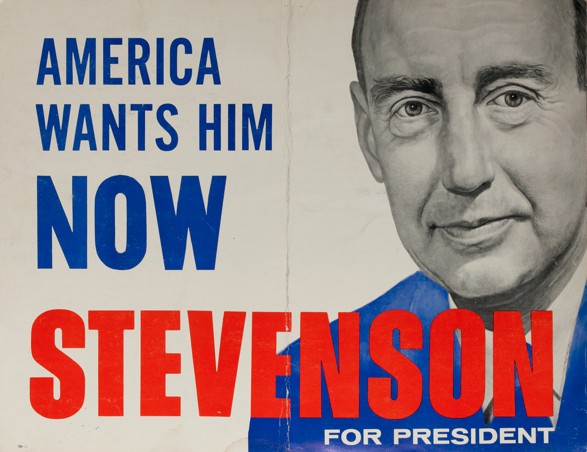 America Wants Him Now Stevenson For President<br>Campaign Poster