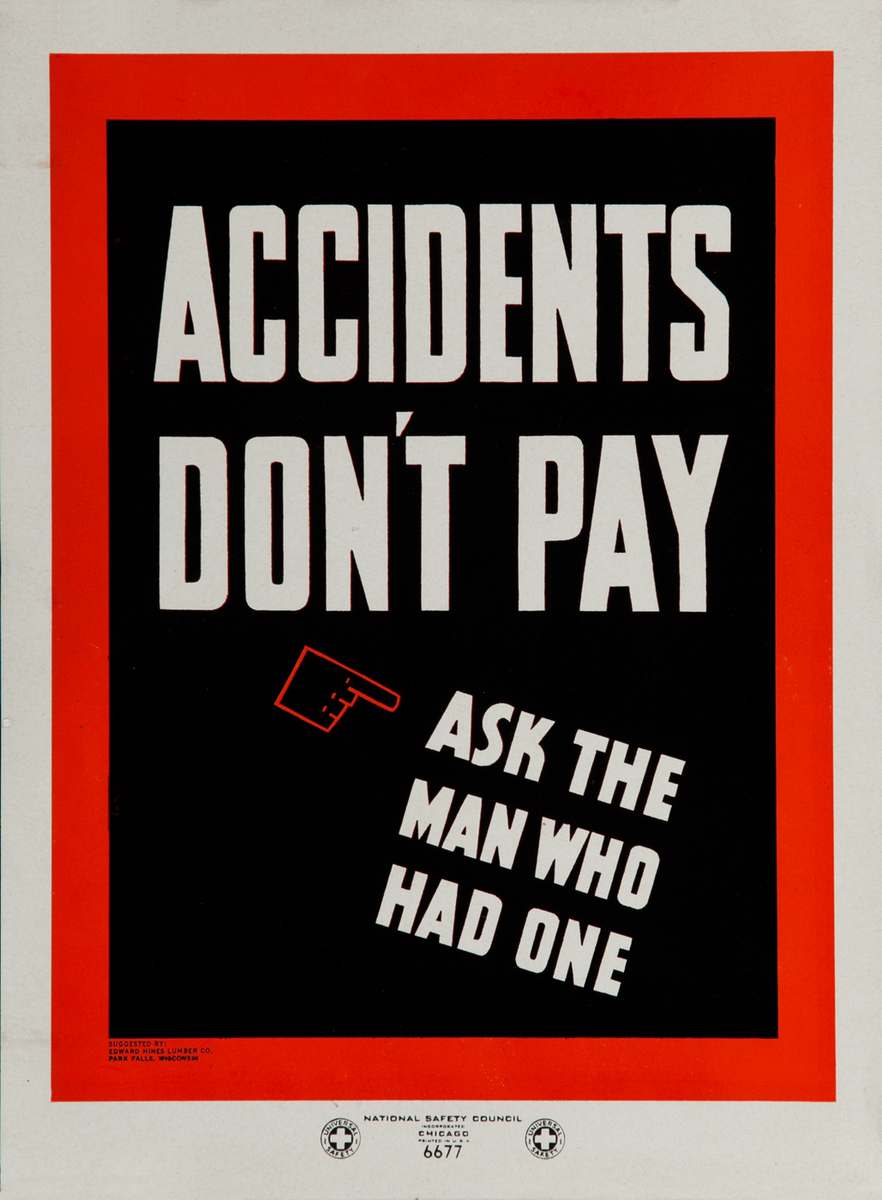 National  Safety Council  Poster <br>Accidents don't pay, Ask the man who had one.