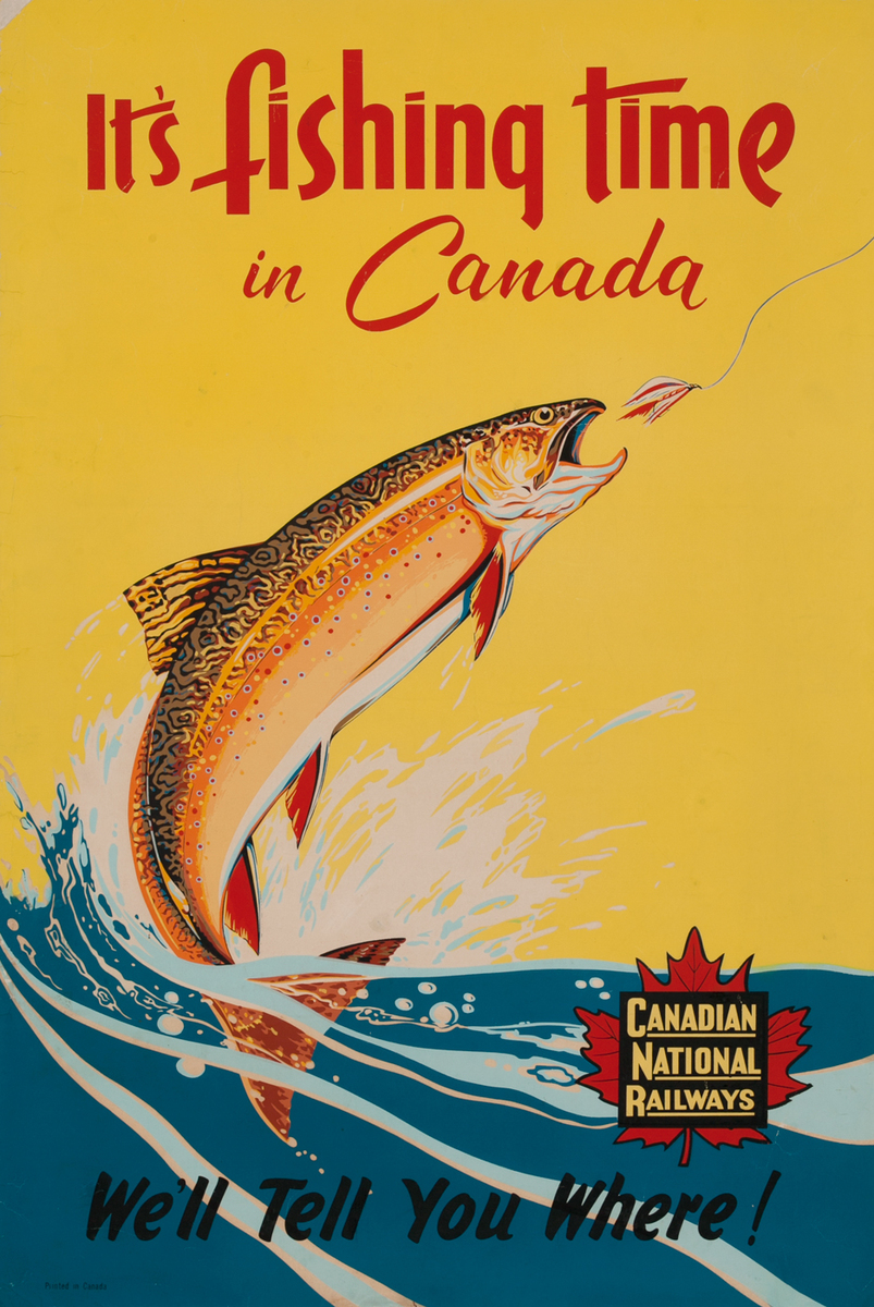 Canadian National Railways, It's Fishing Time, Well Tell You Where!