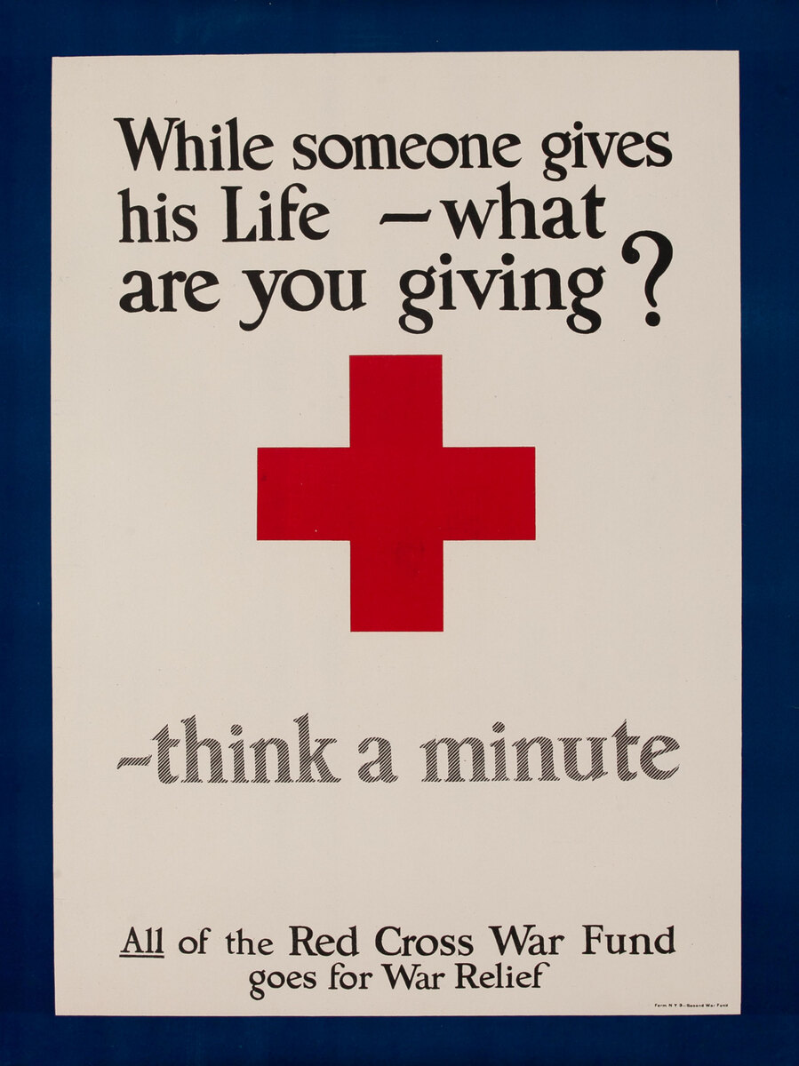While someone give his life - what are you giving?  -think a minute. WWI  Red Cross Poster