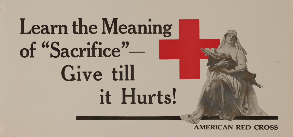 Learn the Meaning of Sacrifice - Give till it Hurts!  WWI Red Cross Poster