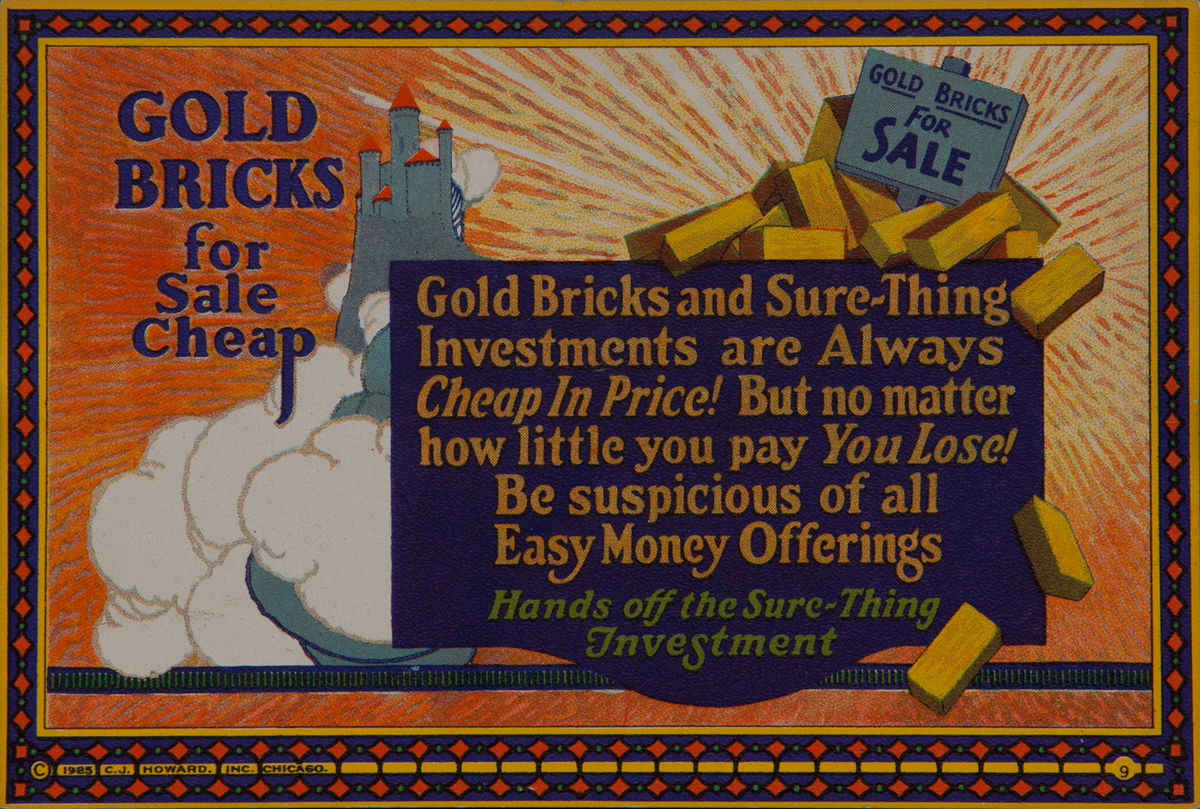 C J Howard Work Incentive Card #9 - Gold Bricks for Sale Cheap, Hand off sure-thing investments