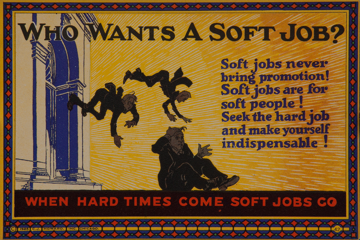 C J Howard Work Incentive Card #42 - Who Wants a Soft Job? When hard times come soft jobs go