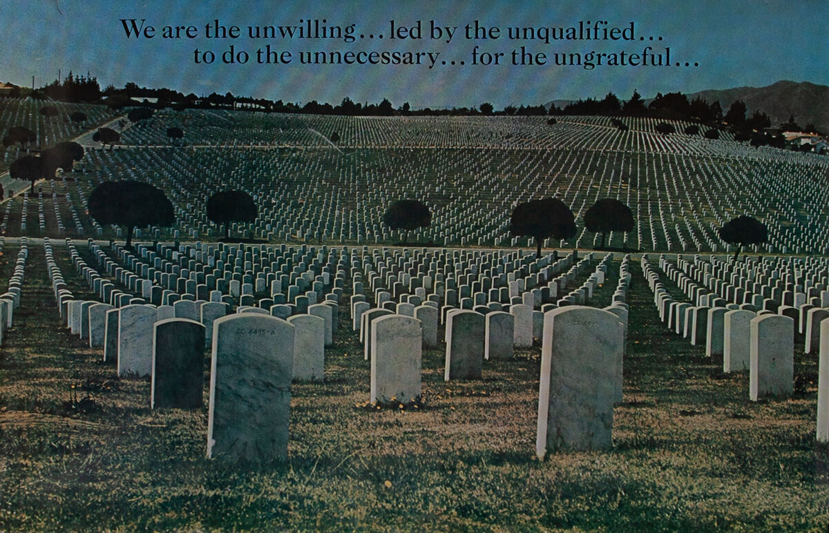 We are the unwilling.. led by the unqualified ..to do the unnecessary.. for the ungrateful. Vietnam war protest poster.