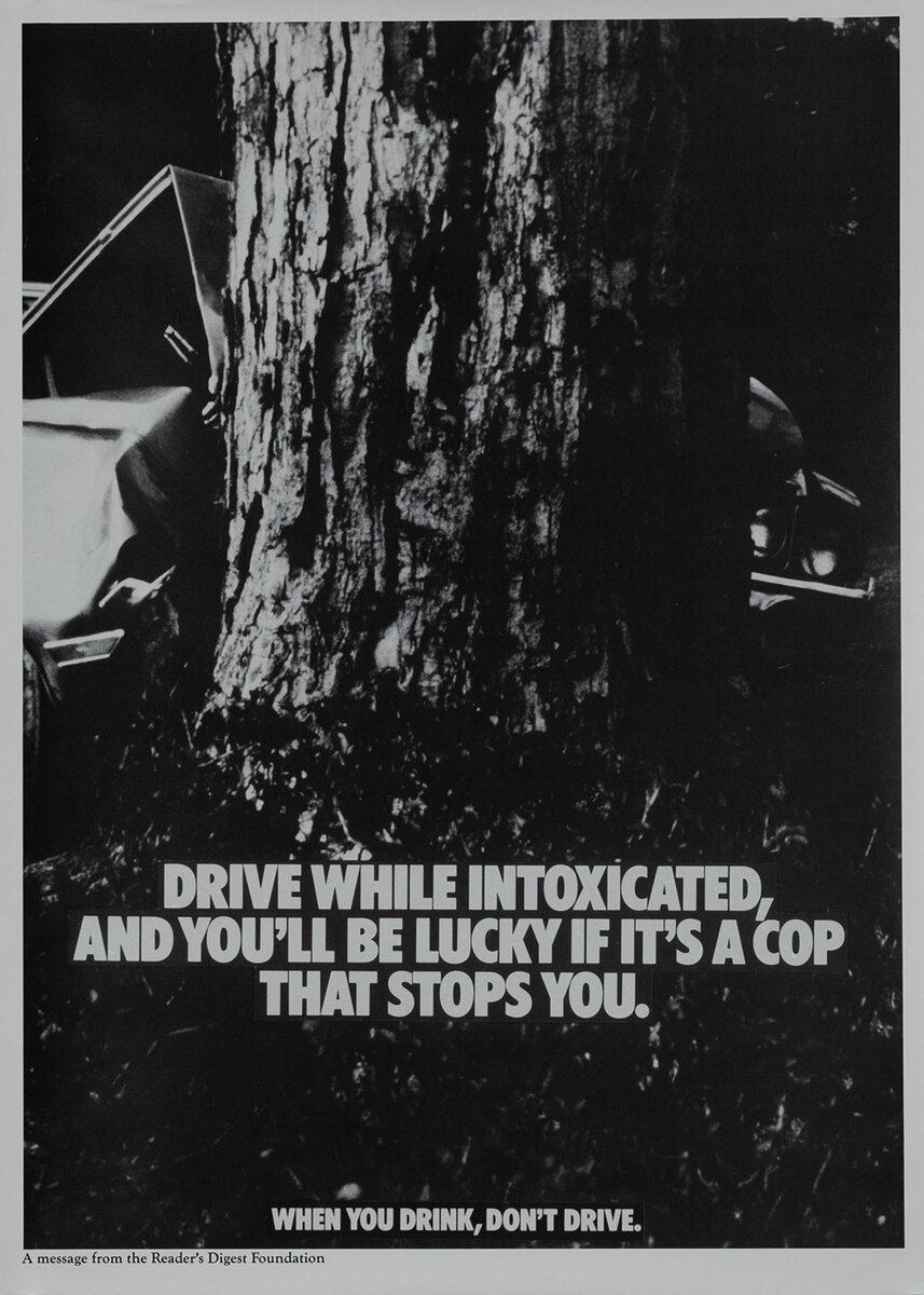 Drive While Intoxicated and You'll be Lucky if It's a Cop That Stops You - Reader's Digest Foundation Drunk Driving Poster