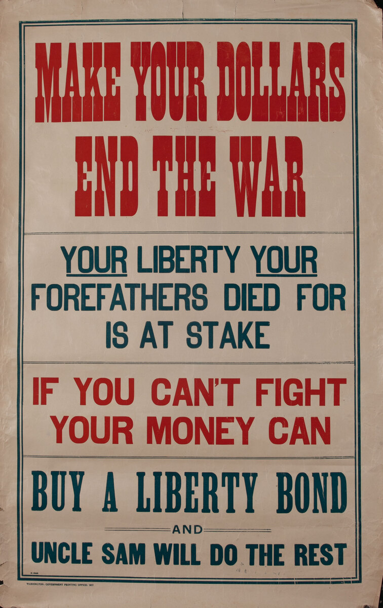 Make Your Dollars End the War- Buy a Liberty Bond
