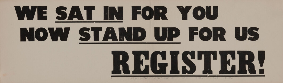 Civil Rights Poster We Sat in For You, Now Stand Up For Us REGISTER!