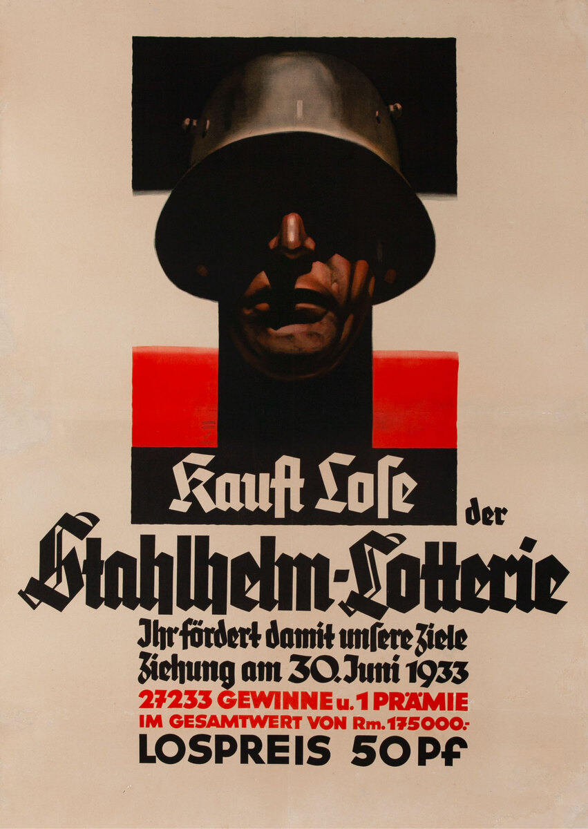 Buy tickets to the Stahlhelm Lottery, By doing so, you help promote out goals. -German NSDAP Political Party Poster