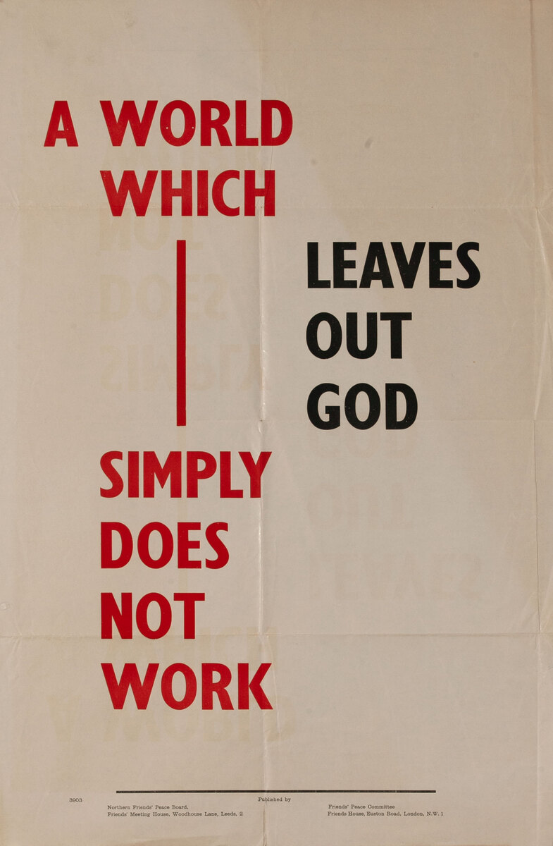 A World Which Leaves Out God Simply Does Not Work WWII Friends Peace Commmmittee Anti War Poster 