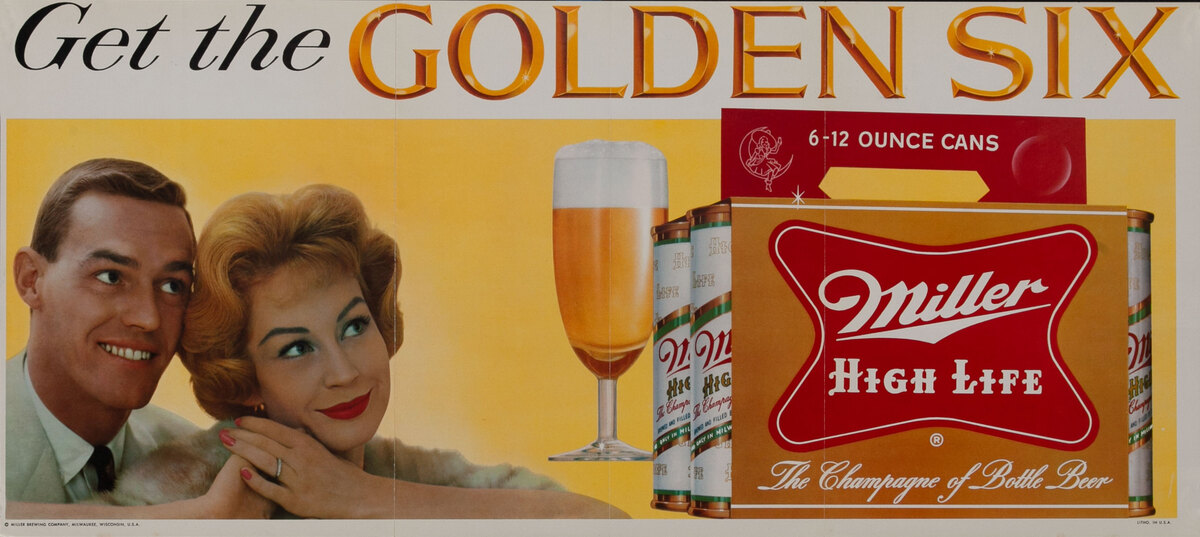 Get the Golden Six - Miller High Life Beer, The Champagne of Bottled Beer - Mini Billboard
