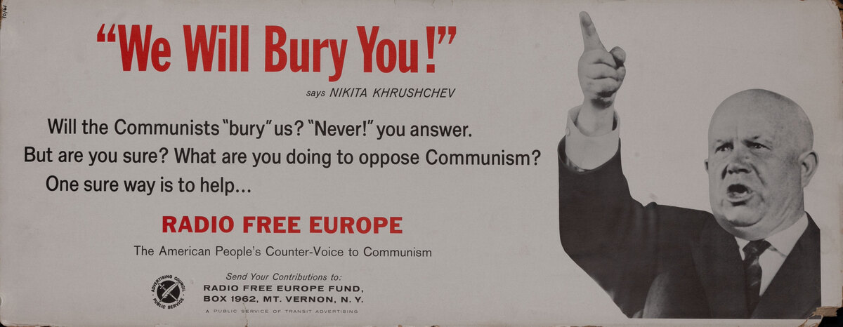 Radio Free Europe Fund “We Will Bury You!” Nikita Khrushchev