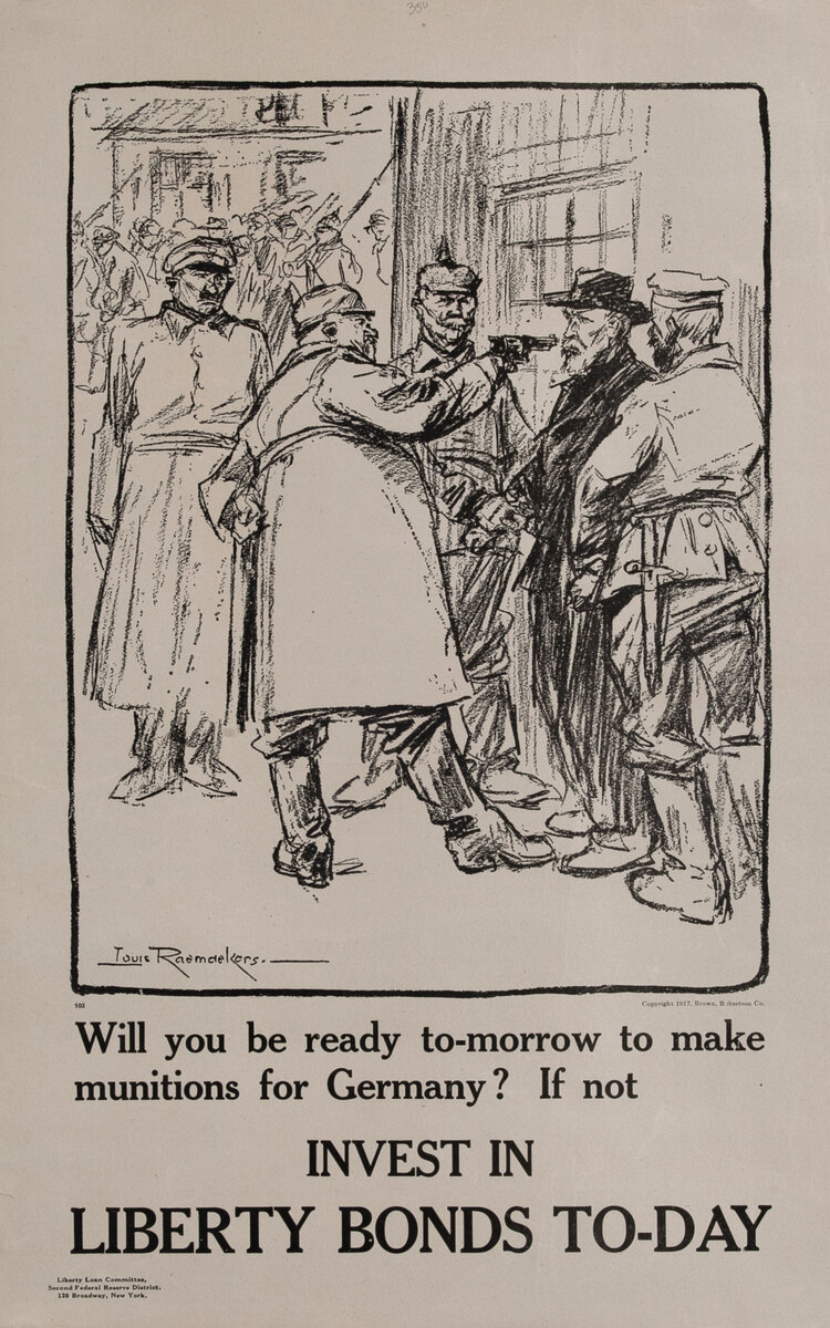 WWI Poster Will you be ready to-morrow to make munitions for Germany? If not  Invest in Liberty Bonds  