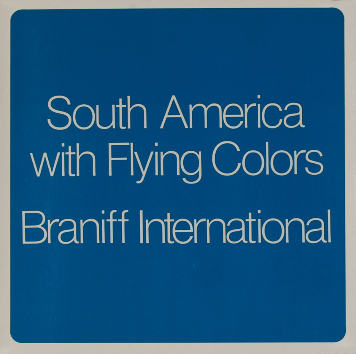 Souh America with Flying Colors Braniff International - Blue