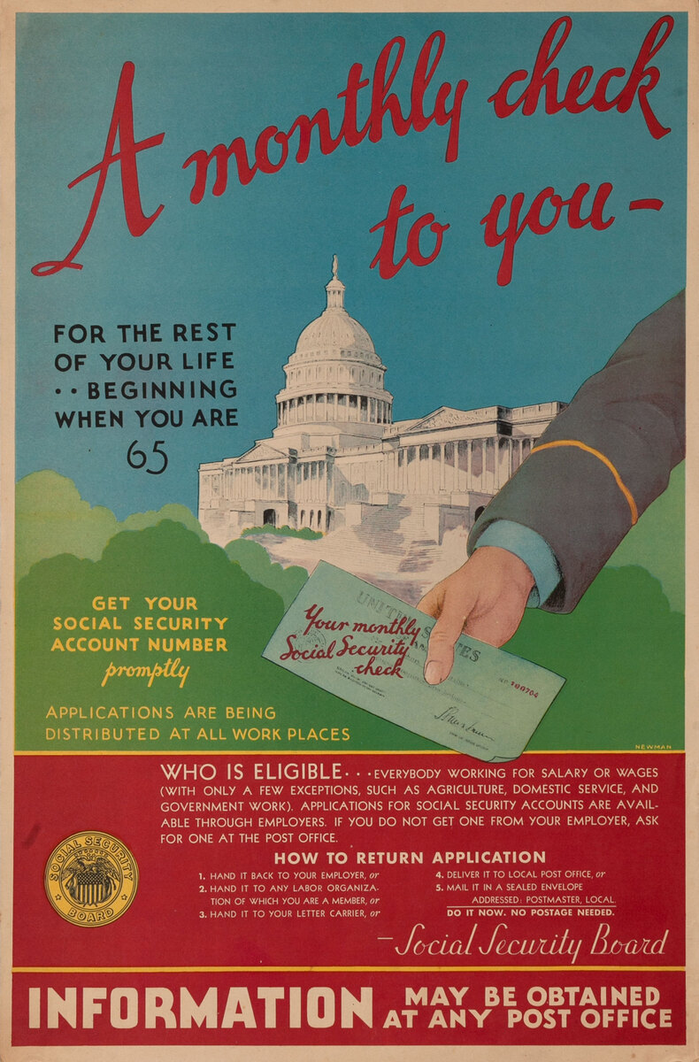 Social Security Board A Monthly Check for You - for the rest of your life .. beginning when you are 65