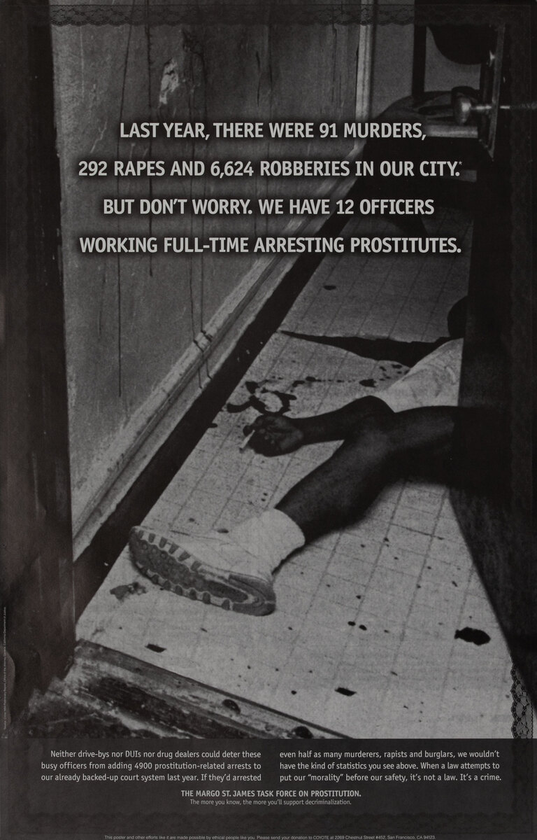 Lat Year there were 91 Murders, 292 Rapes and 6,642 Robberies in our City. But Don’t Worry, We Have 12 Officers Working Full-time Arresting Prostitutes. -  COYOTE Prostitution Rights Poster 