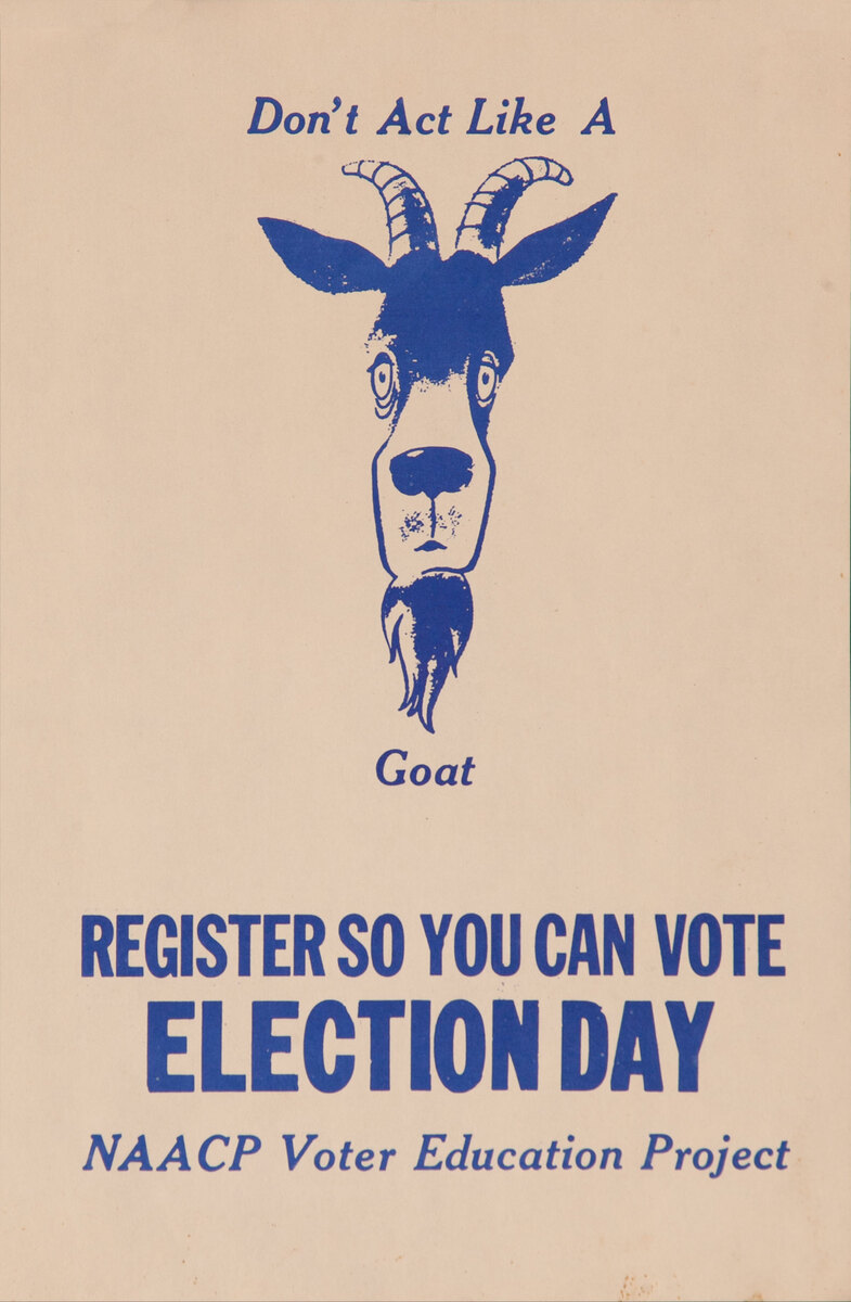 Don't Act Like a Goat, Register so you can vote Election Day, NAACP Voter Education Project -  Original Civil Rights Poster