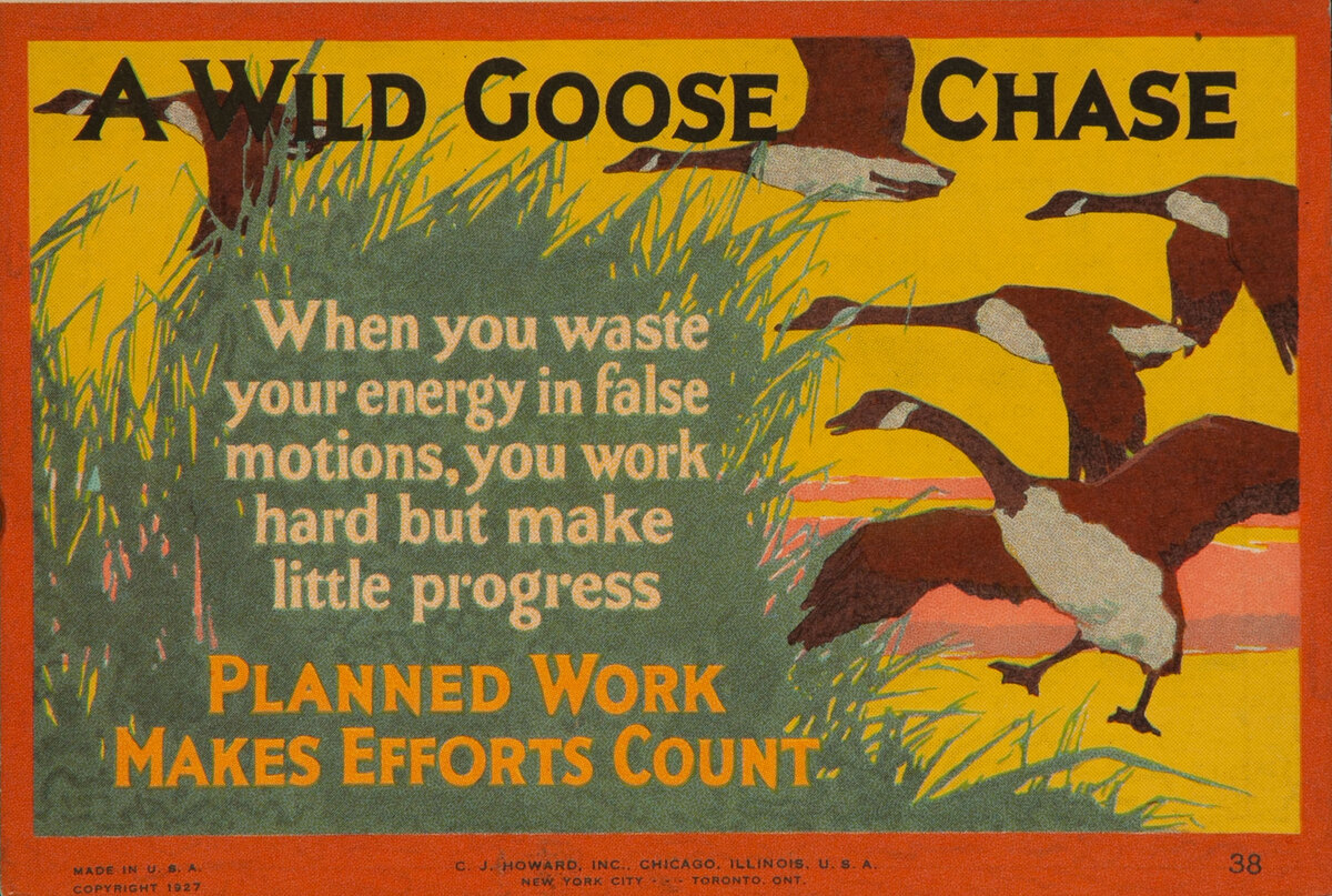 C J Howard Work Incentive Card #38 - A Wild Goose Chase Planned Work Makes Efforts Count