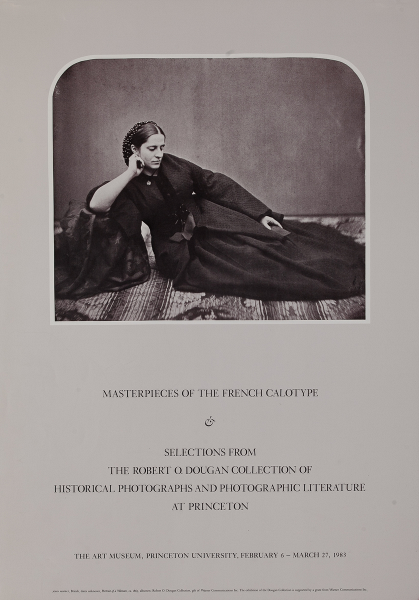 Masterpieces of the French Calotype & Selections from the Robert O. Dougan Collection of Historical Photographs  and Photographic Literature Princeton University Exhibit Poster