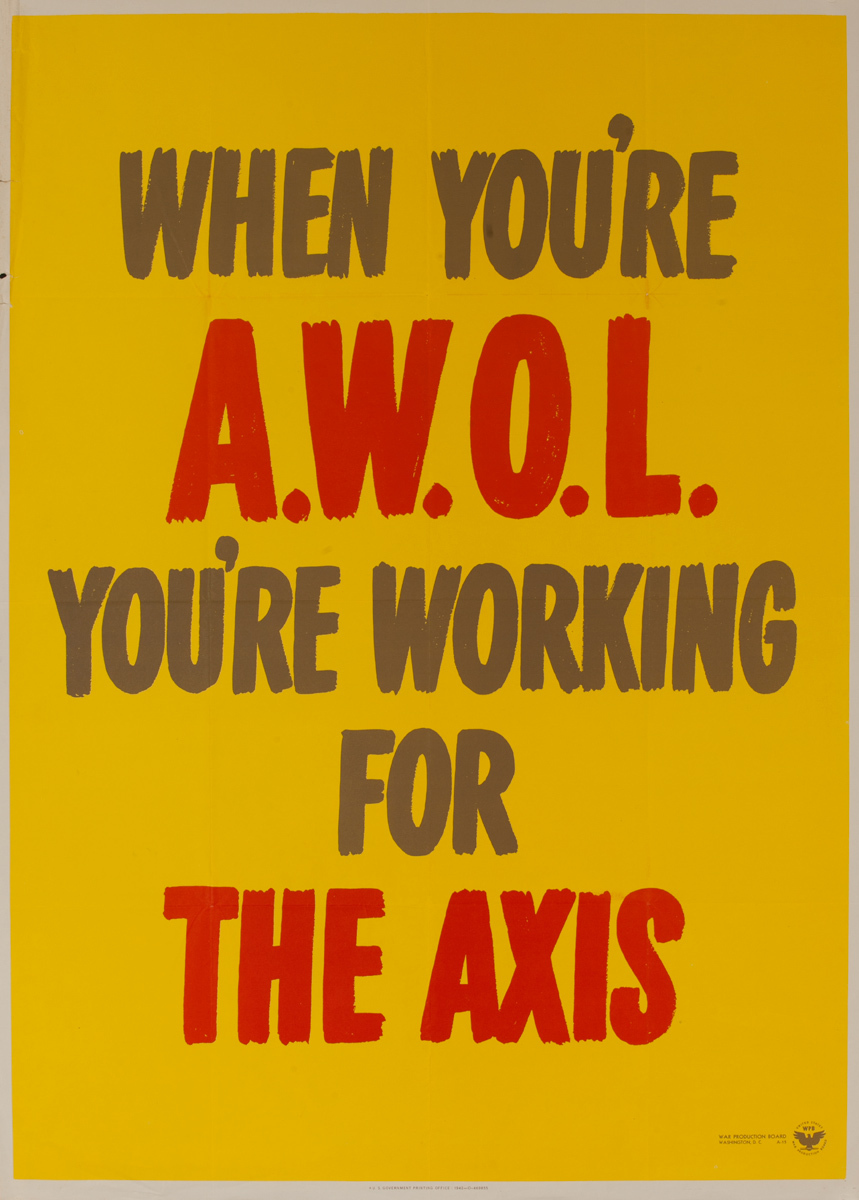 When You're A.W.O.L. You Are Working For The Axis Original Vintage World War II Poster